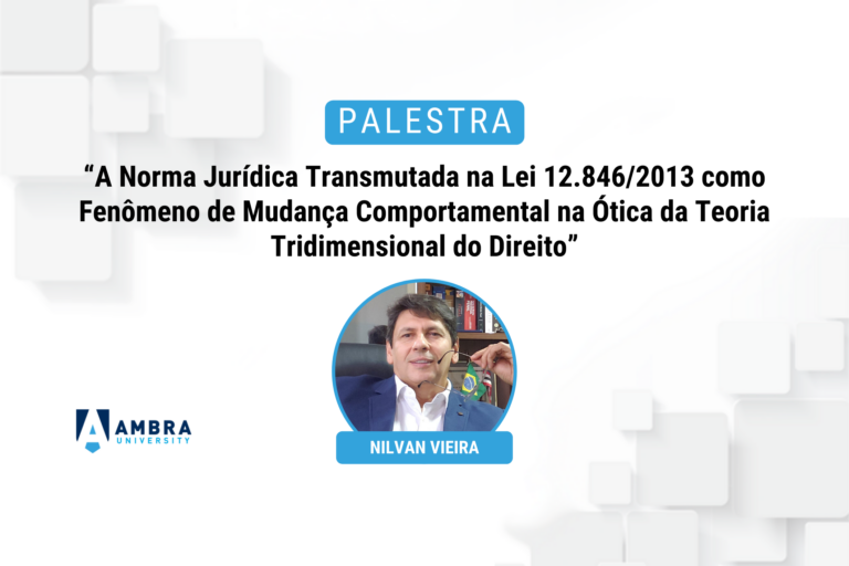 Palestra “A Norma Jurídica Transmutada na Lei 12.846/2013 como Fenômeno de Mudança Comportamental na Ótica da Teoria Tridimensional do Direito”