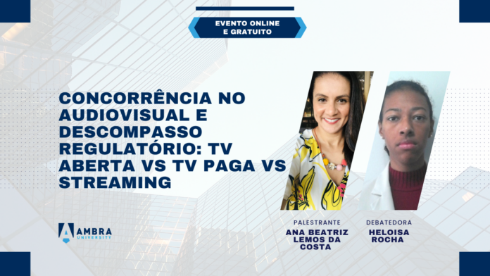 Concorrência no audiovisual e descompasso regulatório Tv aberta Vs Tv paga Vs Streaming