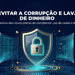 Como evitar a Corrupção e Lavagem de Dinheiro na perspectiva dos novos pilares do compliance: uso de dados e tecnologia