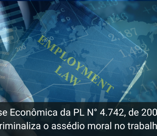 Análise Econômica da PL N° 4.742, de 2001 que criminaliza o assédio moral no trabalho
